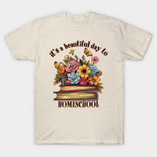 Its A Beautiful Day To Homeschool Books Flowers Butterflies T-Shirt